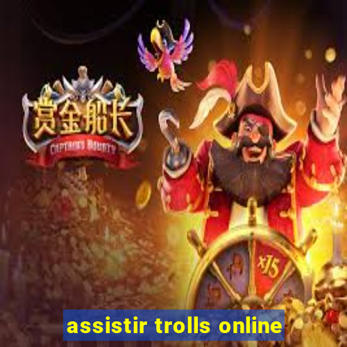 assistir trolls online